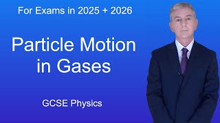 GCSE Physics Revision quotParticle Motion in Gasesquot [upl. by Weintrob]