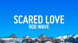 Rod Wave  Scared Love Lyrics [upl. by Yelnikcm]