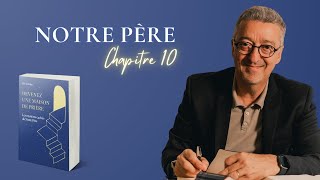 Chapitre 10  Notre Père [upl. by Barrington]