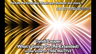 Cyndi Lauper  Whats Going On ReExtended in the style of 1986 MATTVZ EDITZ [upl. by Miharbi]