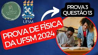 PROVA 03  VESTIBULAR UFSM  Física 2024 questão 13 [upl. by Yrffoeg]