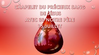 15 JUILLET CHAPELET DU PRÉCIEUX SANG DE JÉSUS AVEC 33 NOTRE PÈRE [upl. by Dusen]