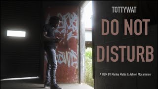 Tottywat  Do Not Disturb Official Music Video [upl. by Rehpatsirhc]