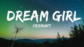 1HOUR Crisaunt  Dream Girl Lyrics  The World Of Music [upl. by Fevre]