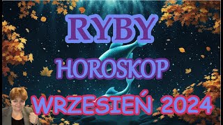 ♓ RYBY Horoskop WRZESIEŃ 2024  Czy wszyscy niechętnie wrócimy do pracy szkoły i rutyny [upl. by Irvine]