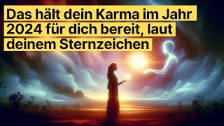 🔮 Dein KarmaHoroskop 2024 Was dein Sternzeichen erwartet  KarmaVorhersagen amp Lebensführung ✨ [upl. by Aerdma]