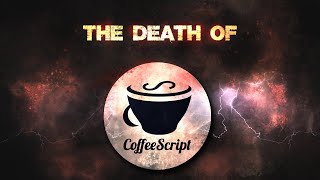 The Death Of CoffeeScript [upl. by Javler]