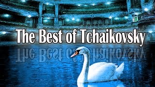 The Best of Tchaikovsky [upl. by Daryl]