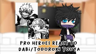 Pro heroes react to DabiTodoroki Touya — BNHAMHA — REMAKE READ PINNED COMMENT [upl. by Nwaf]