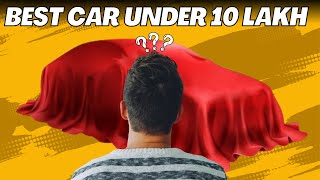 10 लाख में सबसे अच्छी कार  Best Car Under 10 Lakhs in India   Car Under 10 Lakhs in India [upl. by Compton695]