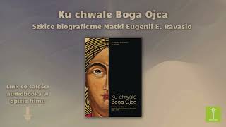 KU CHWALE BOGA OJCA  Rozdział 40 Matka Trędowatych [upl. by Hartmunn411]