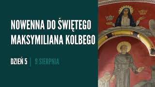 Nowenna do świętego Maksymiliana Kolbego  dzień 5 📆 9 sierpnia [upl. by Shepp]