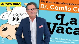 Audiolibro La Vaca  Capítulo 5  Una nueva manera de pensar y actuar  Dr Camilo Cruz [upl. by Awram]