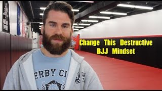 Change This Destructive BJJ Mindset [upl. by Eserehs]