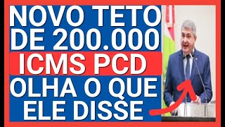 SURPRESA NOVO TETO ISENÇÃO DE ICMS PCD OLHA O QUE ELE DISSE [upl. by Atem]