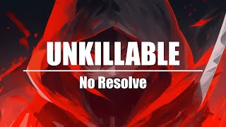 No Resolve  Unkillable [upl. by Aitnahc742]