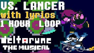 Vs Lancer WITH LYRICS 1 HOUR LOOP  deltarune THE MUSICAL IMSYWU [upl. by Westphal]