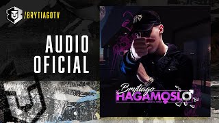 Brytiago  Hagámoslo Audio Oficial [upl. by Mercer112]