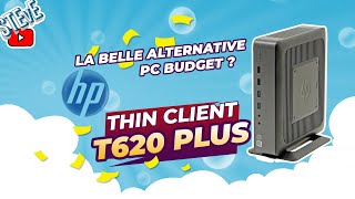 Le Thin Client HP T620 Plus Une Belle Alternative Pc Petit Budget [upl. by Walker589]