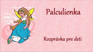 Palculienka  audio rozprávka na počúvanie [upl. by Mabel]