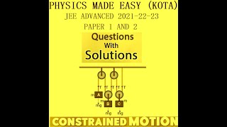 JEE ADVANCE 2021 2022 2023 PAPER 1 AND 2 DETAILED SOLUTION CONSTRAINED MOTION PULLEY SYSTEM 1 [upl. by Boiney]