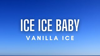 Vanilla Ice  Ice Ice Baby Lyrics [upl. by Seto615]