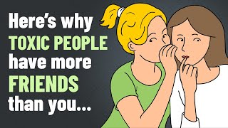 6 Reasons Why Toxic People Have More Friends Than You [upl. by Nnahtebazile]