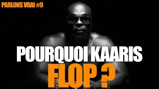 Pourquoi KAARIS flop   PARLONS VRAI 9 [upl. by Steffin]