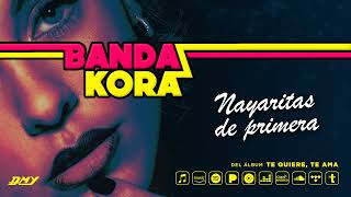 Banda Kora  Nayaritas De Primera Audio Oficial [upl. by Rufe]