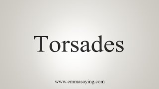 How To Say Torsades [upl. by Ainivad612]