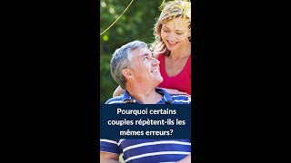 Pourquoi certains couples répètentils les mêmes erreurs [upl. by Diet]