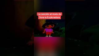 La canción al revés de Dora la Exploradora [upl. by Tali230]