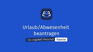 UrlaubAbwesenheit beantragen  orgaMAX Personal Tutorial [upl. by Herrle913]