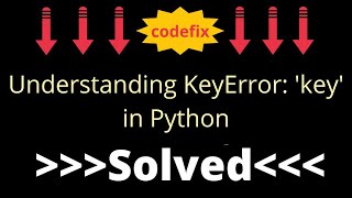 Understanding keyerror key in python [upl. by Pellegrini]