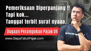 Dugaan Perampokan Pajak 06  Tanggal Surat Perpanjangan Pemeriksaan Ngaco [upl. by Nonnahsal]