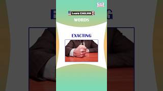 Exacting  English Word LearnEnglish Vocabulary EnglishWords [upl. by Notrab554]