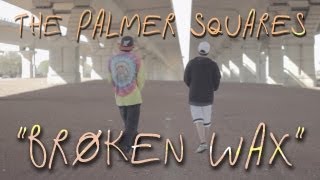 The Palmer Squares  Broken Wax Official Music Video [upl. by Winthorpe]