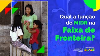 Qual a função do MIDR na Faixa de Fronteira [upl. by Westney]