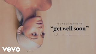 Ariana Grande  get well soon Official Audio [upl. by Oremo620]