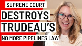 Supreme Court of Canada destroys Trudeaus No More Pipelines law [upl. by Pega11]