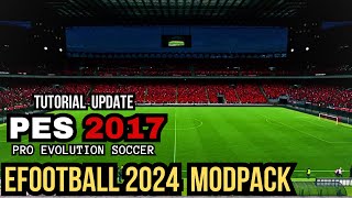 TUTORIAL CARA UPDATE EFOOTBALL 2024 MODPACK PES 2017 [upl. by Alodie]