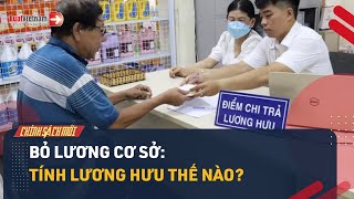 Cách Tính Lương Hưu Từ 0172024 Thay Đổi Thế Nào Khi Bỏ Lương Cơ Sở  LuatVietnam [upl. by Amby]