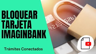 ✅Cómo BLOQUEAR TARJETA ImaginBank [upl. by Eidna838]