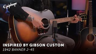 Epiphone 1942 Banner J45  Epiphone Inspired By Gibson Custom [upl. by Airdnas]