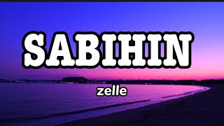 SABIHINzelle MUSIC WITH LYRICS [upl. by Suivatnod]