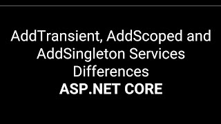 AddTransient AddScoped and AddSingleton Services Differences [upl. by Livvyy]