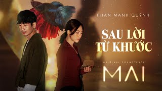 SAU LỜI TỪ KHƯỚC  PHAN MẠNH QUỲNH  OFFICIAL MV OST phim MAI Đạo Diễn Trấn Thành [upl. by Kingsley]