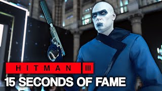 HITMAN™ 3  15 Seconds of Fame Silent Assassin [upl. by Philpot453]