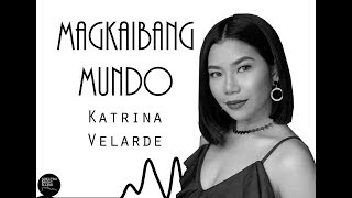 Magkaibang Mundo  Katrina Velarde LYRICS [upl. by Merp500]