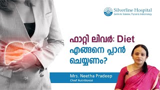 Fatty Liver  Diet എങ്ങനെ പ്ലാൻ ചെയ്യണം  Malayalam Health Tips  Silverline Hospital [upl. by Barbabra417]